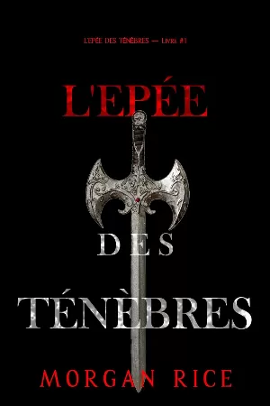 Morgan Rice - L’Epée des Ténèbres,  Livre I